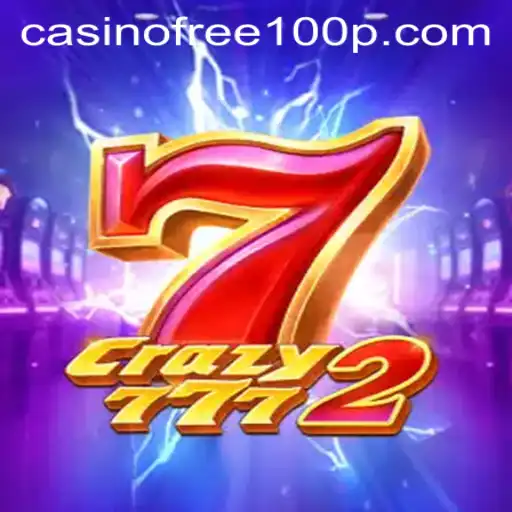 Exploring Crazy7772: The Exciting World of Free Casino Fun