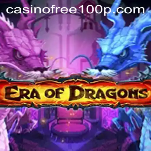 Exploring the Thrilling World of EraOfDragons and Casino Free 100