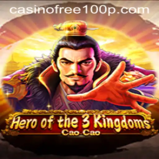 Hero of the 3 Kingdoms: Cao Cao Casino Free 100 Bonus