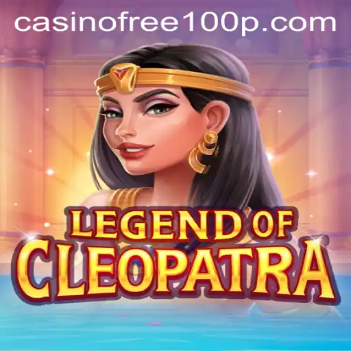 Discover the Thrills of LegendOfCleopatra and Casino Free 100