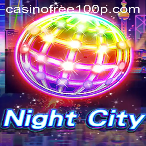 Exploring NightCity: The Thrills of Virtual Gambling and Casino Free 100