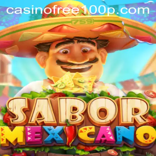 Exploring the Thrills of SaborMexicano: A Casino Free 100 Adventure