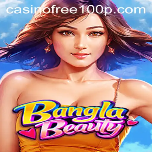 Exploring the Exciting World of BanglaBeauty: Casino Free 100