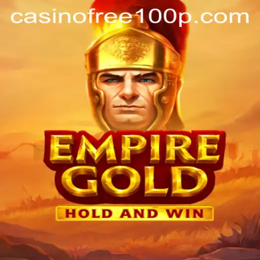 Unlocking the Thrills of EmpireGold: Casino Free 100