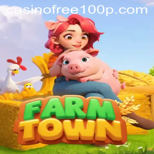 Exploring FarmTown and the Exciting World of Casino Free 100