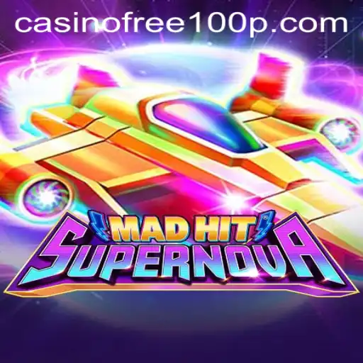 MadHitSupernova: A Stellar Casino Experience Awaiting with Free 100 Spins