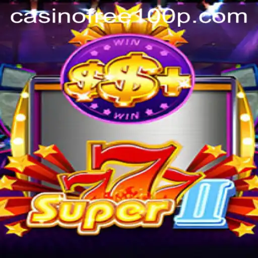 Super777II: Discover the Exciting World of Casino Gaming with Free Opportunities